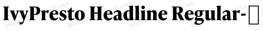 IvyPresto Headline Regular字体转换